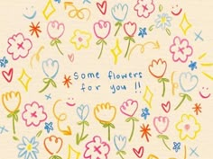 some flowers for you written on a card