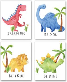 four watercolor dinosaurs are shown with the words be kind, dream, be you