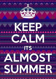 a poster with the words keep calm it's almost summer