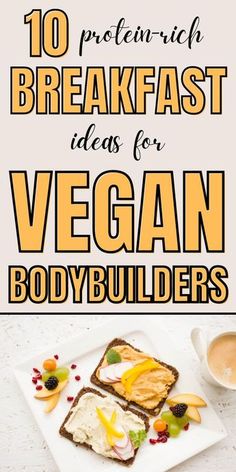 the words 10 protein - rich breakfast ideas for vegan bodybuildings