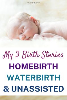 a baby sleeping on top of a blanket with the words, my 3 birth stories home birth