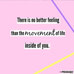 there is no better feeling than the movement of life inside of you - frenency