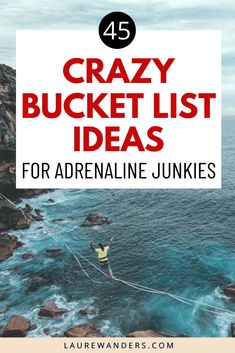 a person on a rope over the ocean with text that reads 45 crazy bucket list ideas for