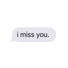 a text bubble with the words i miss you written in black and white on it