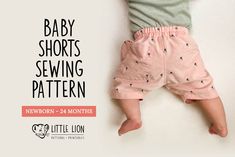 a baby laying on its back with the words baby shorts sewing pattern written below it