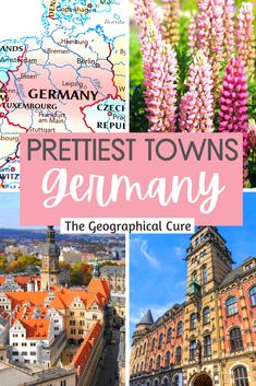 germany with the words prettiest towns in german and pictures of buildings, flowers, and