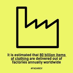 It is estimated that 80 billion items of clothing are delivered out of factories… Factory Infographic, Revolution Quotes, What Is Fast Fashion, Fashion Facts, Fashion Essay, Recycling Facts, Fashion Factory, Eco Brand, Save The Whales