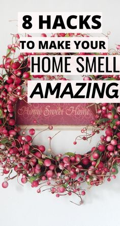 the words 8 hacks to make your home smell amazing on top of a wreath