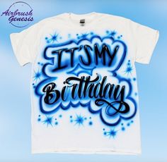 a t - shirt with the words it's my birthday written in blue ink