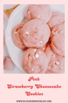 pink strawberry cheesecake cookies on a white plate with the words pink strawberry cheesecake cookies