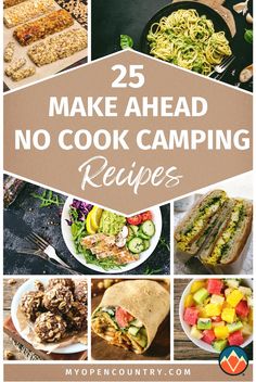 the 25 make ahead no cook camping recipes are featured in this collage with text overlay