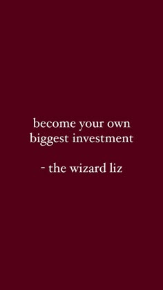 a red background with the words, become your own biggest investment - the wizard liz