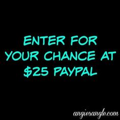 a black background with green text that says enter for your chance at $ 25 pay