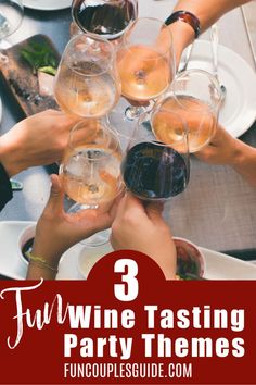 several people toasting wine glasses with the words, 3 fun wine tasting party themes