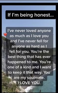 a text message that reads if i'm being honest, i've never loved anyone as much as i love you and i've never fell for anyone