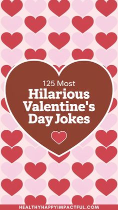 valentine's day joke with hearts in the background and text that reads, 25 most hilarious valentine's day jokes