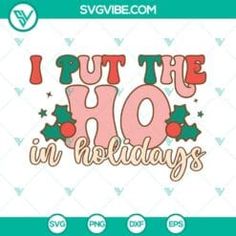 i put the ho in holidays svg file