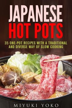 Japanese Hot Pots: 35 One-Pot Recipes with a Traditional and Diverse Way of Slo Hot Pot Recipes, Asian Hot Pot Recipe, Japanese Hot Pot, Hot Pot Recipe, Korean Bbq, Slow Cooking, Hot Pot, One Pot Meals, One Pot