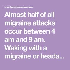 Almost half of all migraine attacks occur between 4 am and 9 am. Waking with a migraine or headache is common. The time of the attack can be an important clue in finding the appropriate cause, treatment and prevention. This article lists a number of potential causes, treatment and prevention strategies. Natural Remedies For Migraines, Migraine Attack, For Headaches, Natural Headache Remedies