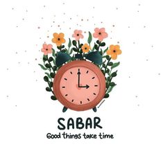 a clock with flowers and leaves in the middle that says sabar good things take time