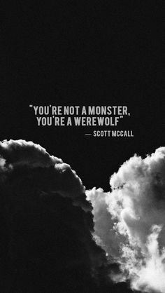 a black and white photo with the quote you're not a monster, you're a werewolves