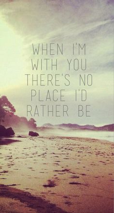 a beach with footprints in the sand and a quote written on it that says, when i'm with you there's no place i'd rather rather rather rather rather rather rather rather