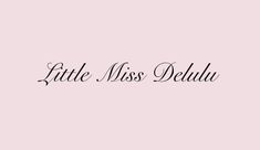 the word little miss delluu written in black ink on a pale pink background