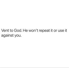 a white wall with the words went to god he won't repeat it or use it against you