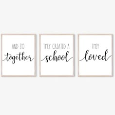 three black and white wall art prints with the words, they created a little school loved