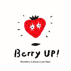 a strawberry with the words berry up above it