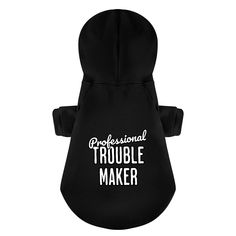 a black dog hoodie with the words professional trouble maker printed on it