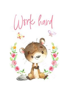 a watercolor drawing of a little mouse with flowers around it and the words work hard