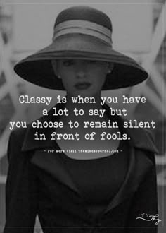 a woman wearing a hat with the quote classy is when you have a lot to say but you choose to remain silent in front of fools