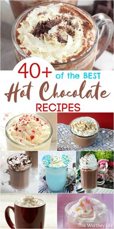 the cover of 40 + of the best hot chocolate recipes, with pictures of different desserts