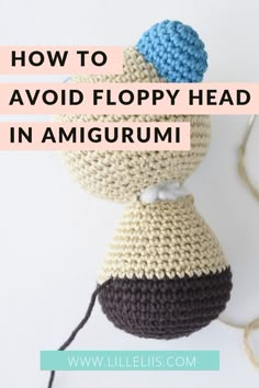 a crocheted object with the words how to avoid flopy head in amigurmi