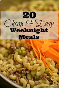 a bowl filled with pasta and carrots next to the words, 20 cheap & easy weeknight meals