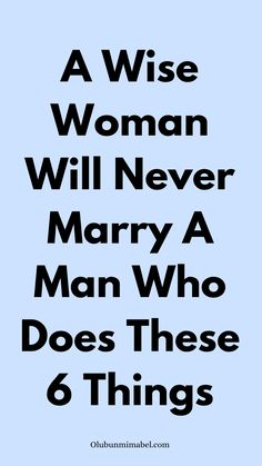 a wise woman will never marry a man who doesn't have 6 things to do