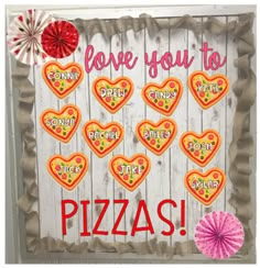 there is a sign that says love you to pizzas