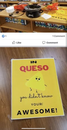 a sign that says in queso you didn't know you're awesome