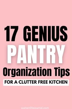 the text genius pantry organization tips for a clutter - free kitchen is shown on a pink background