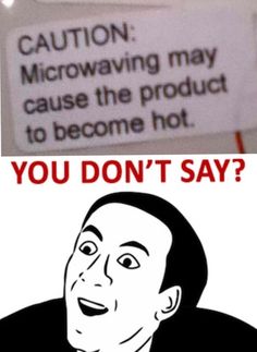 two signs that say, you don't say caution microwaveware may cause the product to become hot