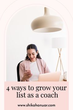 a woman sitting in front of a laptop computer with the text 4 ways to grow your list as a coach