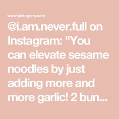 @i.am.never.full on Instagram: "You can elevate sesame noodles by just adding more and more garlic!

2 bundles Korean udon (I used Wang’s brand)
1/4 cup sesame paste
2 tbsp soy sauce
1 inch piece ginger
6 cloves garlic
1 tbsp rice wine vinegar
1 tsp sesame oil 
1 tbsp sugar
1 tbsp sriracha
2 tbsp noodle water 
Salt to taste
Pepper to taste
Scallions (optional)
Sesame seeds (optional)
Chili flakes (optional)

#cheapmeals #cheap #meals #recipe #fyp #food #cooking #easyrecipe #asianrecipes #dinner #noodles #reels" Korean Udon, Dinner Noodles, Sesame Paste, Sesame Noodles, Rice Wine Vinegar, Rice Wine, Wine Vinegar, Cheap Meals