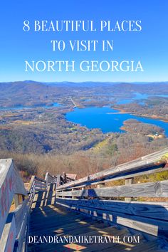 a wooden walkway with the words 8 beautiful places to visit in north georgia