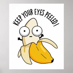 a poster with an image of a cartoon character holding a banana that says, keep your eyes peeled