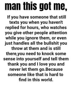 a poem written in black and white with the words man this got me, if you have someone that still texts you when you haven've