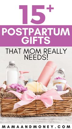 a basket filled with lots of personal care items and the words 15 postpartum gifts that mom really needs