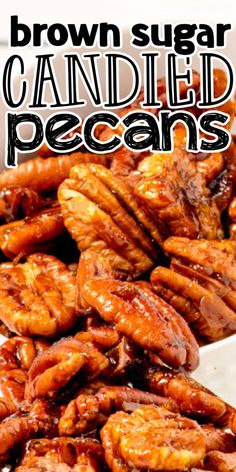 brown sugar candied pecans in a white bowl with text overlay that reads, brown sugar candied pecans