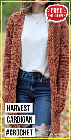 a woman wearing a cardigan and jeans with the text free pattern harvest cardigan crochet