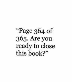 an image with the text page 360 of 365 are you ready to close this book?